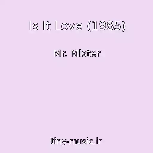 کاور آهنگ Is It Love (1985) از Mr. Mister