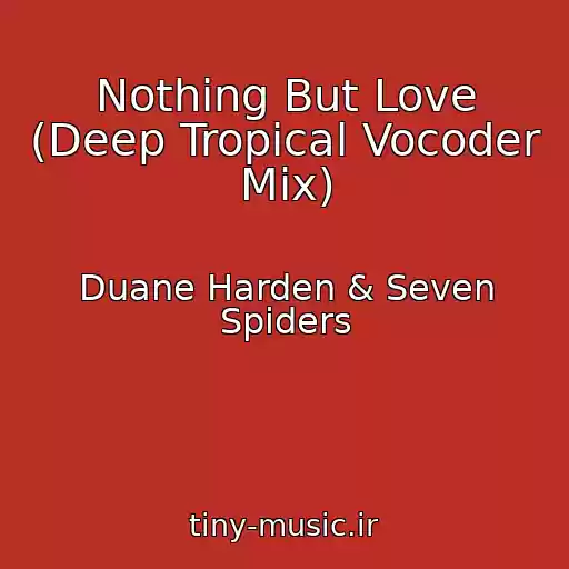 کاور آهنگ Nothing But Love (Deep Tropical Vocoder Mix) از Duane Harden & Seven Spiders