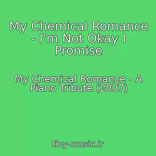 کاور آهنگ My Chemical Romance - I'm Not Okay I Promise از My Chemical Romance - A Piano Tribute (2007)