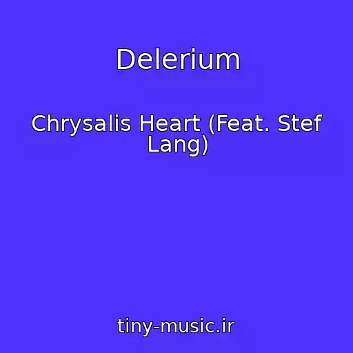 کاور آهنگ Delerium از Chrysalis Heart (Feat. Stef Lang)