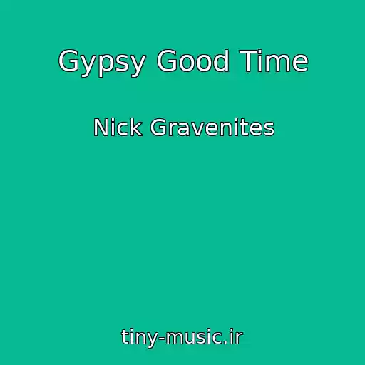 کاور آهنگ Gypsy Good Time از Nick Gravenites
