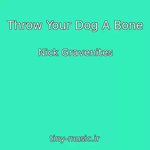 کاور آهنگ Throw Your Dog A Bone از Nick Gravenites