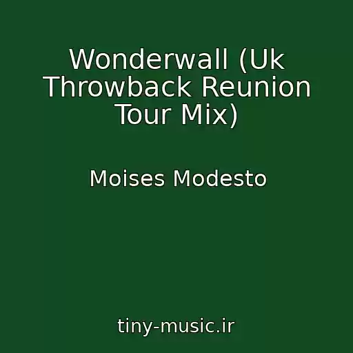 کاور آهنگ Wonderwall (Uk Throwback Reunion Tour Mix) از Moises Modesto