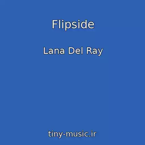 کاور آهنگ Flipside از Lana Del Ray