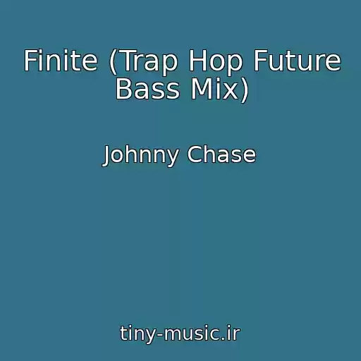 کاور آهنگ Finite (Trap Hop Future Bass Mix) از Johnny Chase