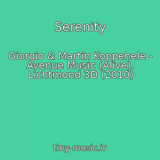کاور آهنگ Serenity از Giorgio & Martin Koppehele - Avenue Music (Alive). Lichtmond 3D (2010)