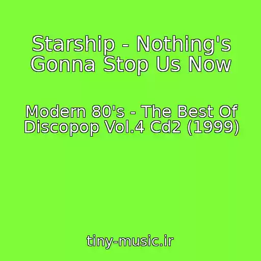 کاور آهنگ Starship - Nothing's Gonna Stop Us Now از Modern 80's - The Best Of Discopop Vol.4 Cd2 (1999)