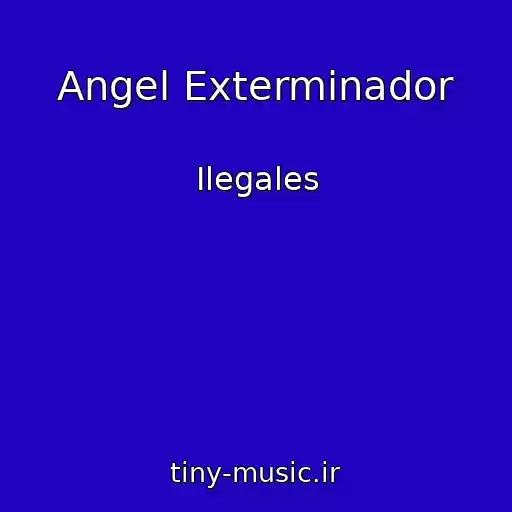 کاور آهنگ Angel Exterminador از Ilegales