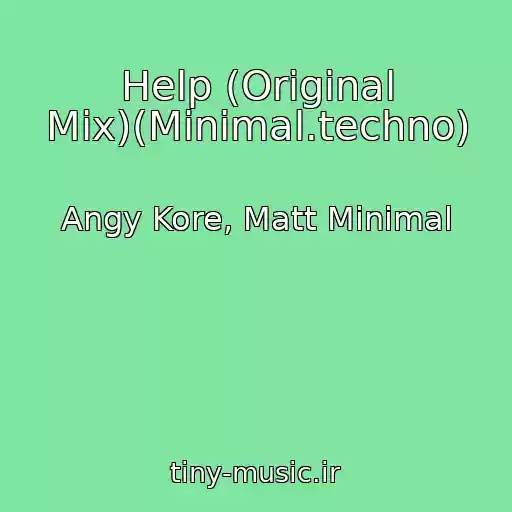 کاور آهنگ Help (Original Mix)(Minimal.techno) از Angy Kore, Matt Minimal
