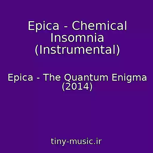 کاور آهنگ Epica - Chemical Insomnia (Instrumental) از Epica - The Quantum Enigma (2014)
