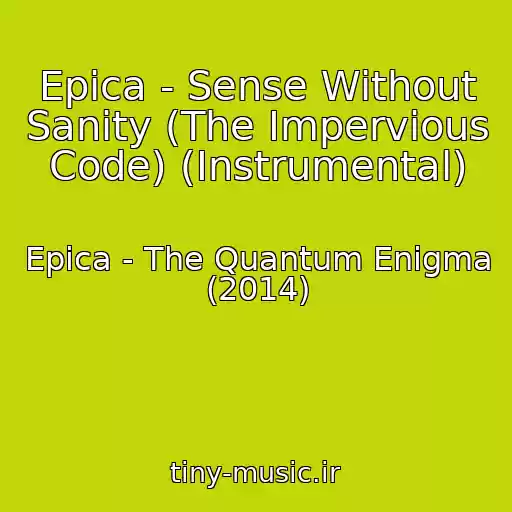 کاور آهنگ Epica - Sense Without Sanity (The Impervious Code) (Instrumental) از Epica - The Quantum Enigma (2014)