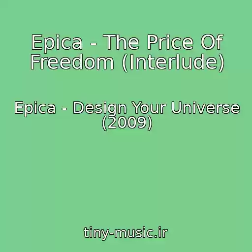 کاور آهنگ Epica - The Price Of Freedom (Interlude) از Epica - Design Your Universe (2009)