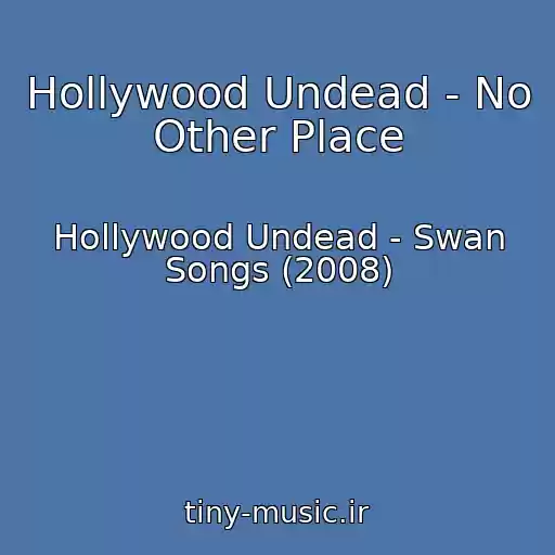 کاور آهنگ Hollywood Undead - No Other Place از Hollywood Undead - Swan Songs (2008)
