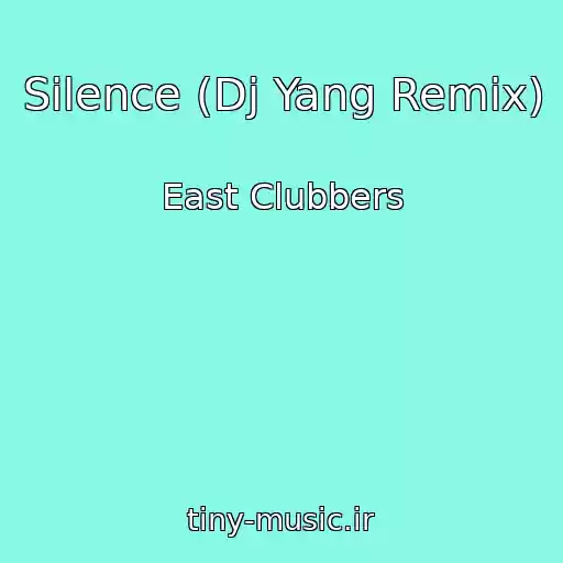 کاور آهنگ Silence (Dj Yang Remix) از East Clubbers