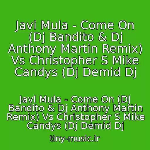 کاور آهنگ Javi Mula - Come On (Dj Bandito & Dj Anthony Martin Remix) Vs Christopher S Mike Candys (Dj Demid Dj از Javi Mula - Come On (Dj Bandito & Dj Anthony Martin Remix) Vs Christopher S Mike Candys (Dj Demid Dj