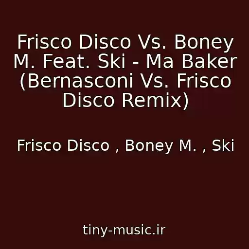 کاور آهنگ Frisco Disco Vs. Boney M. Feat. Ski - Ma Baker (Bernasconi Vs. Frisco Disco Remix) از Frisco Disco , Boney M. , Ski