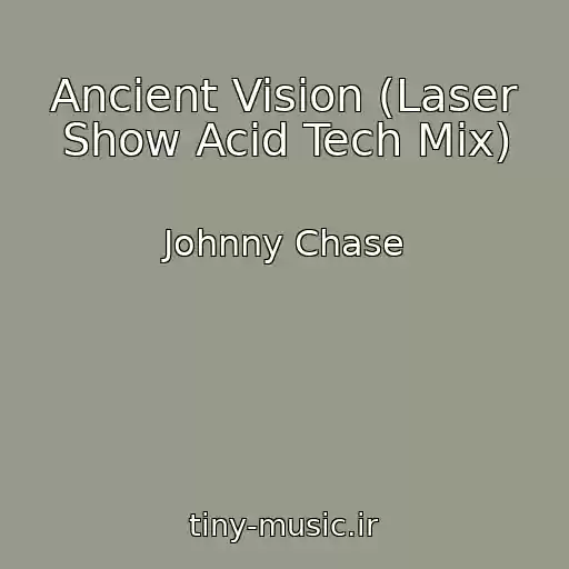کاور آهنگ Ancient Vision (Laser Show Acid Tech Mix) از Johnny Chase
