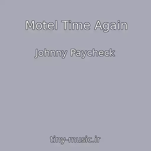 کاور آهنگ Motel Time Again از Johnny Paycheck