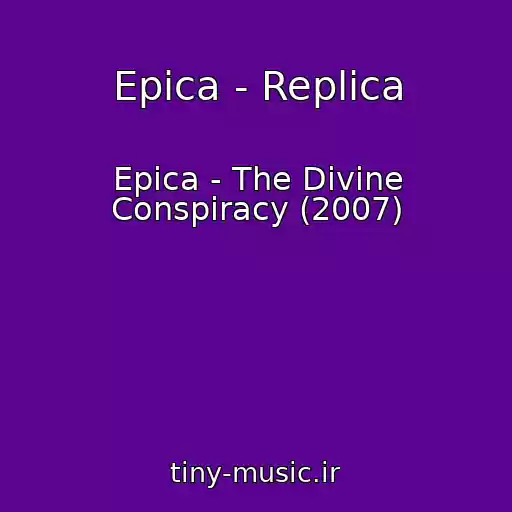 کاور آهنگ Epica - Replica از Epica - The Divine Conspiracy (2007)