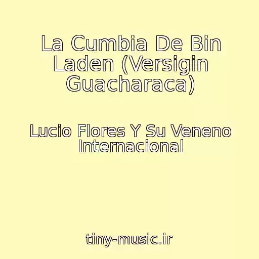 کاور آهنگ La Cumbia De Bin Laden (Versigіn Guacharaca) از Lucio Flores Y Su Veneno Internacional