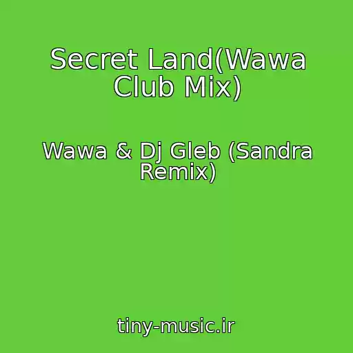 کاور آهنگ Secret Land(Wawa Club Mix) از Wawa & Dj Gleb (Sandra Remix)