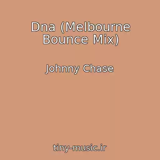 کاور آهنگ Dna (Melbourne Bounce Mix) از Johnny Chase