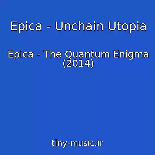 کاور آهنگ Epica - Unchain Utopia از Epica - The Quantum Enigma (2014)