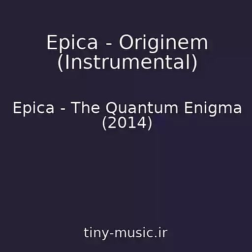 کاور آهنگ Epica - Originem (Instrumental) از Epica - The Quantum Enigma (2014)