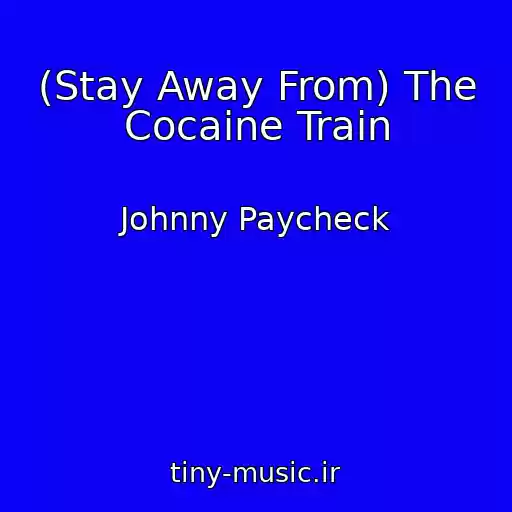 کاور آهنگ (Stay Away From) The Cocaine Train از Johnny Paycheck