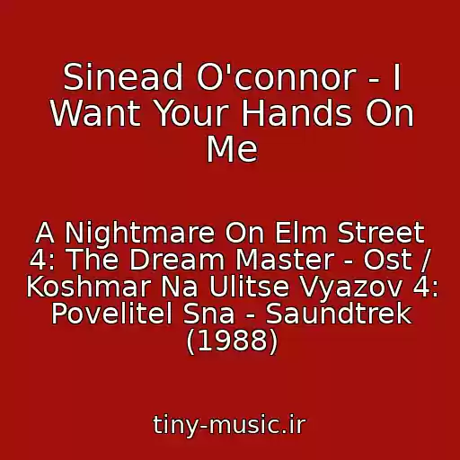 کاور آهنگ Sinead O'connor - I Want Your Hands On Me از A Nightmare On Elm Street 4: The Dream Master - Ost / Koshmar Na Ulitse Vyazov 4: Povelitel Sna - Saundtrek (1988)