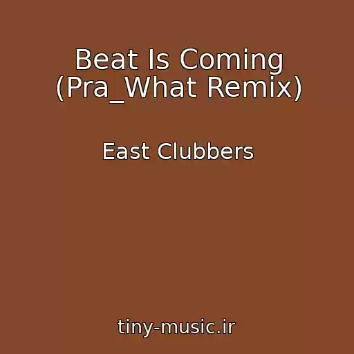 کاور آهنگ Beat Is Coming (Pra_What Remix) از East Clubbers