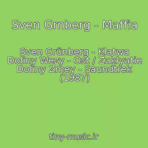 کاور آهنگ Sven Grnberg - Maffia از Sven Grünberg - Klatwa Doliny Wezy - Ost / Zaklyatie Doliny Zmey - Saundtrek (1987)
