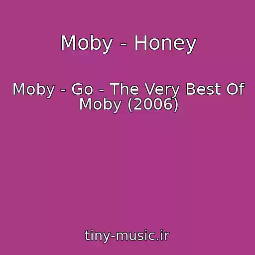 کاور آهنگ Moby - Honey از Moby - Go - The Very Best Of Moby (2006)