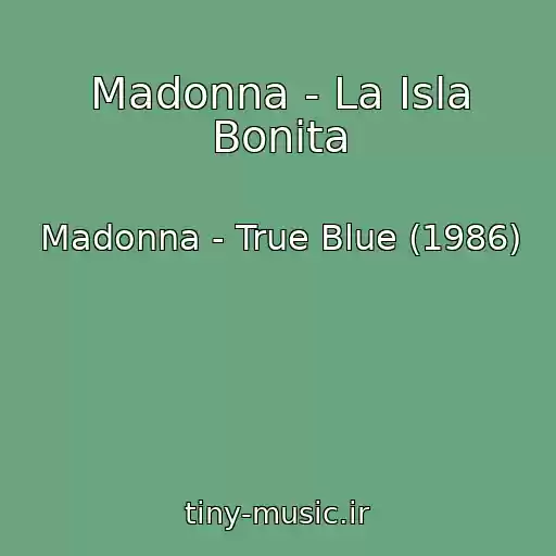 کاور آهنگ Madonna - La Isla Bonita از Madonna - True Blue (1986)