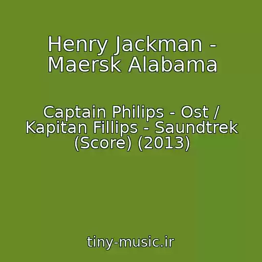 کاور آهنگ Henry Jackman - Maersk Alabama از Captain Philips - Ost / Kapitan Fillips - Saundtrek (Score) (2013)