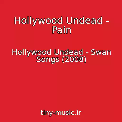 کاور آهنگ Hollywood Undead - Pain از Hollywood Undead - Swan Songs (2008)