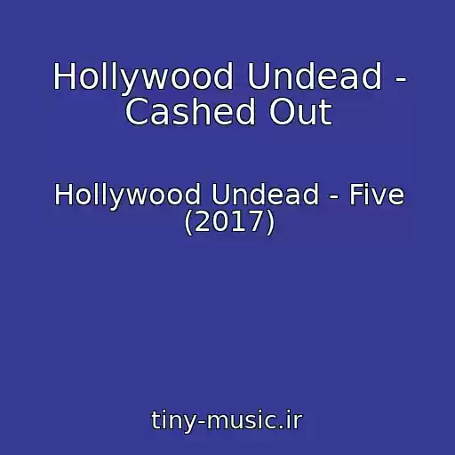 کاور آهنگ Hollywood Undead - Cashed Out از Hollywood Undead - Five (2017)