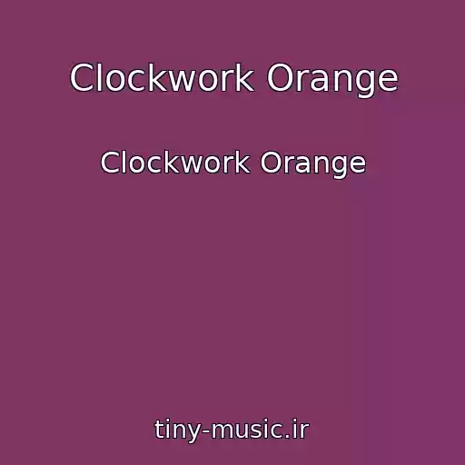 کاور آهنگ Clockwork Orange از Clockwork Orange