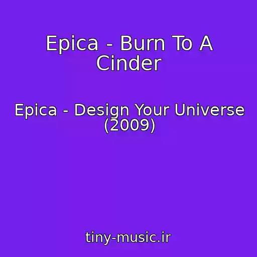 کاور آهنگ Epica - Burn To A Cinder از Epica - Design Your Universe (2009)