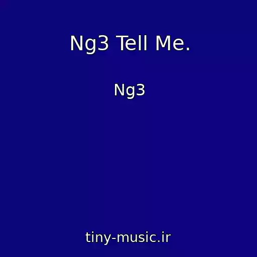 کاور آهنگ Ng3 Tell Me. از Ng3