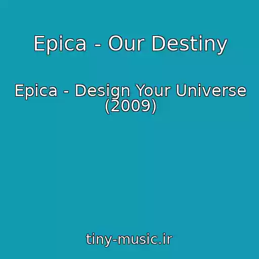 کاور آهنگ Epica - Our Destiny از Epica - Design Your Universe (2009)