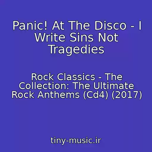 کاور آهنگ Panic! At The Disco - I Write Sins Not Tragedies از Rock Classics - The Collection: The Ultimate Rock Anthems (Cd4) (2017)