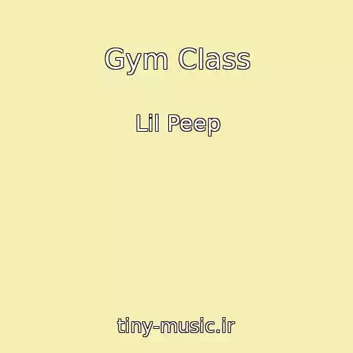 کاور آهنگ Gym Class از Lil Peep