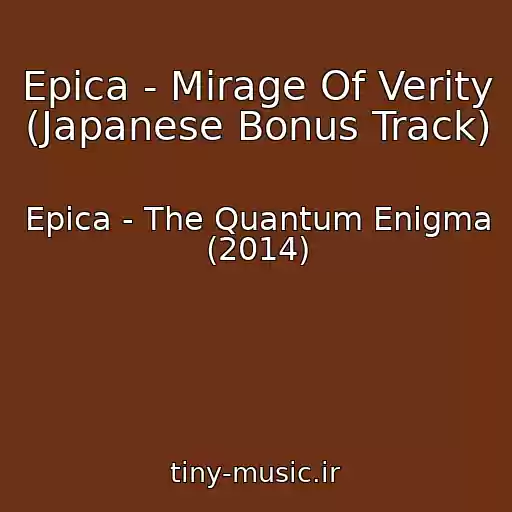 کاور آهنگ Epica - Mirage Of Verity (Japanese Bonus Track) از Epica - The Quantum Enigma (2014)