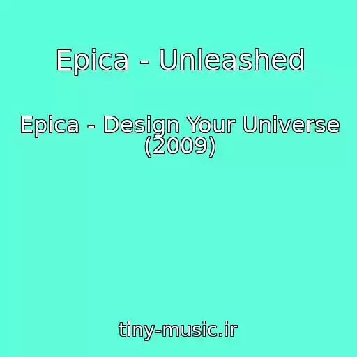 کاور آهنگ Epica - Unleashed از Epica - Design Your Universe (2009)