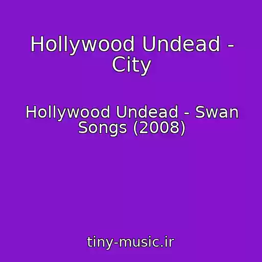 کاور آهنگ Hollywood Undead - City از Hollywood Undead - Swan Songs (2008)