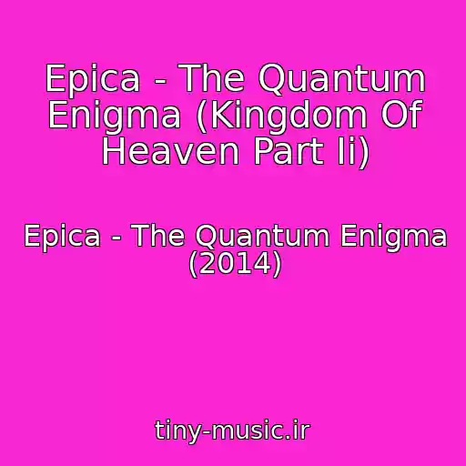 کاور آهنگ Epica - The Quantum Enigma (Kingdom Of Heaven Part Ii) از Epica - The Quantum Enigma (2014)