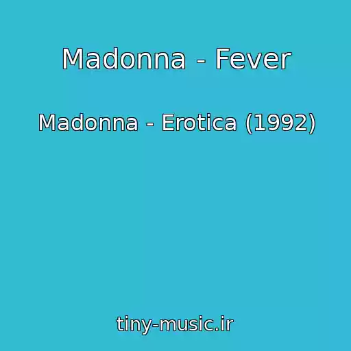 کاور آهنگ Madonna - Fever از Madonna - Erotica (1992)