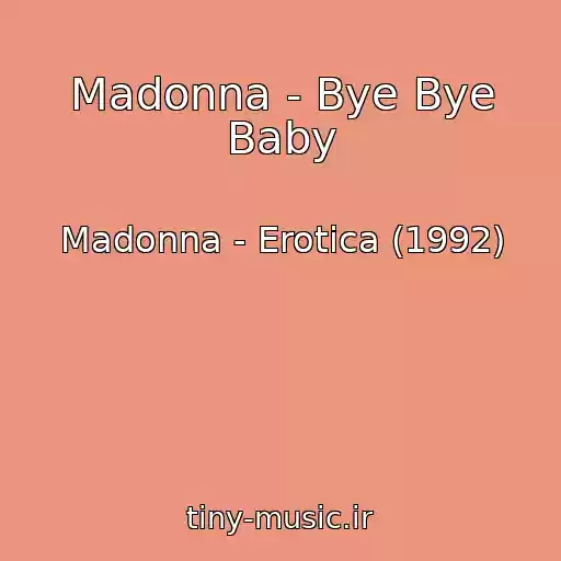 کاور آهنگ Madonna - Bye Bye Baby از Madonna - Erotica (1992)
