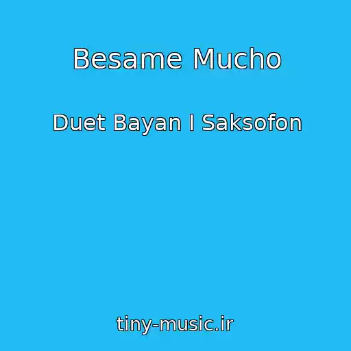 کاور آهنگ Besame Mucho از Duet Bayan I Saksofon